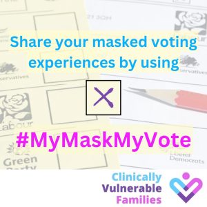 Share your masked voting experiences by using #MyMaskMyVote. A cross in a ballot box over ballot papers, with the Clinically Vulnerable Families logo.